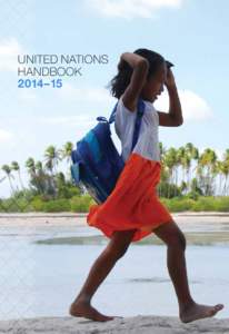 UNITED NATIONS HANDBOOK 2014–15 AN ANNUAL GUIDE FOR THOSE WORKING WITH AND WITHIN THE UNITED NATIONS