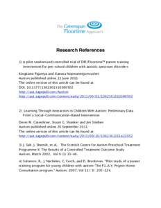 Research References 1) A pilot randomized controlled trial of DIR/Floortime™ parent training intervention for pre-school children with autistic spectrum disorders Kingkaew Pajareya and Kaewta Nopmaneejumruslers Autism 