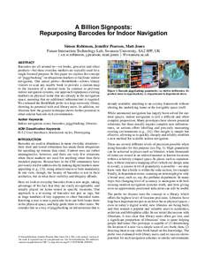 A Billion Signposts: Repurposing Barcodes for Indoor Navigation Simon Robinson, Jennifer Pearson, Matt Jones Future Interaction Technology Lab, Swansea University, SA2 8PP, UK { s.n.w.robinson, j.pearson, matt.jones } @s