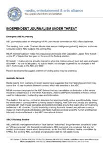 INDEPENDENT JOURNALISM UNDER THREAT Emergency MEAA meeting ABC journalists called an emergency MEAA Joint House committee at ABC offices last week. The meeting, held under Chatham House rules was an intelligence gatherin