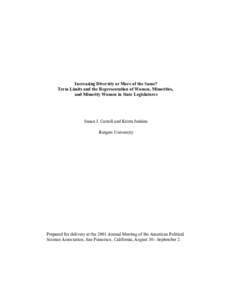 Increasing Diversity or More of the Same? Term Limits and the Representation of Women, Minorities, and Minority Women in State Legislatures Susan J. Carroll and Krista Jenkins Rutgers University