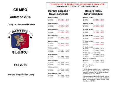 CHANGEMENT DE TERRAINS ET HEURES POUR DIMANCHE CHANGE OF FIELDS AND TIMES FOR SUNDAY CS MRO Automne 2014 Camp de détection U8 à U18