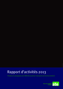 © Alexander Egger  Rapport d’activités 2013 Projets et campagnes de l’ATE Association transports et environnement  Rapport d’activités 2013
