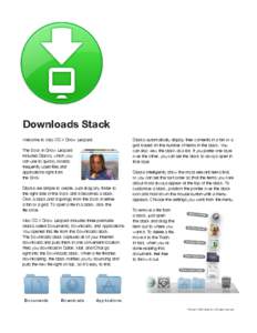 Downloads Stack Welcome to Mac OS X Snow Leopard. Stacks automatically display their contents in a fan or a grid based on the number of items in the stack. You can also view the stack as a list. If you prefer one style