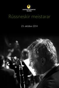 Rússneskir meistarar 23. október 2014 Vinsamlegast hafið slökkt á farsímum meðan á tónleikum stendur. Tónleikagestir eru beðnir um að klappa aðeins í lok tónverka. Tónleikarnir eru í beinni útsendingu 