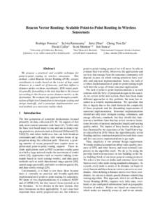 Beacon Vector Routing: Scalable Point-to-Point Routing in Wireless Sensornets Rodrigo Fonseca∗ Sylvia Ratnasamy† Jerry Zhao‡ Cheng Tien Ee∗ David Culler∗ Scott Shenker∗,‡ Ion Stoica∗ ∗ University of Cal
