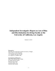Independent Investigative Report on Acts of Bias and Discrimination Involving Faculty at the University of California, Los Angeles October 15, 2013  Presented to: