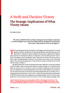 A Swift and Decisive Victory The Strategic Implications of What Victory Means BY CHONG SHI HAO  “The mission of MINDEF [Ministry of Defence of Singapore] and the Singapore armed forces