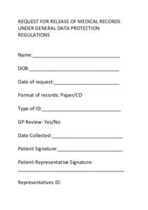 REQUEST FOR RELEASE OF MEDICAL RECORDS UNDER GENERAL DATA PROTECTION REGULATIONS Name:________________________________ DOB:_________________________________