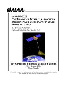 AIAATHE TERMINATOR TETHERª: AUTONOMOUS DEORBIT OF LEO SPACECRAFT FOR SPACE DEBRIS MITIGATION R. Hoyt and R. Forward