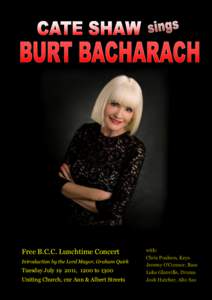 Free B.C.C. Lunchtime Concert Introduction by the Lord Mayor, Graham Quirk Tuesday July, 1200 to 1300 Uniting Church, cnr Ann & Albert Streets