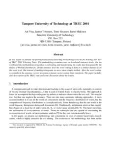 Tampere University of Technology at TREC 2001 Ari Visa, Jarmo Toivonen, Tomi Vesanen, Jarno M¨akinen Tampere University of Technology P.O. Box 553 FIN[removed]Tampere, Finland ari.visa, jarmo.toivonen, tomi.vesanen, jarno