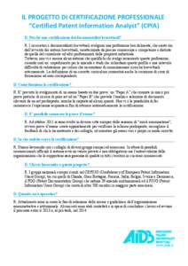 IL PROGETTO DI CERTIFICAZIONE PROFESSIONALE “Certified Patent Information Analyst” (CPIA) D. Perchè una certificazione dei documentalisti brevettuali? R. I ricercatori e documentalisti brevettuali svolgono una profe