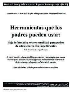 National Family Advocacy and Support Training Project (FAST)  El camino a la adultez: lo que todo padre debe saber (sexualidad) Herramientas que los padres pueden usar: