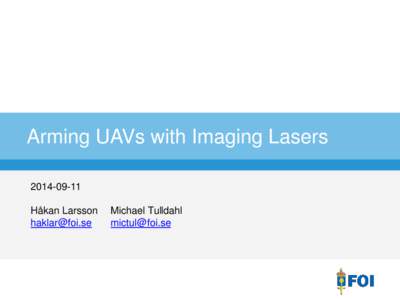 Arming UAVs with Imaging LasersHåkan Larsson   Michael Tulldahl