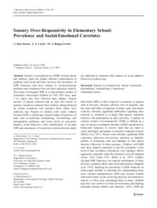 J Abnorm Child Psychol[removed]:705–716 DOI[removed]s10802[removed]Sensory Over-Responsivity in Elementary School: Prevalence and Social-Emotional Correlates A. Ben-Sasson & A. S. Carter & M. J. Briggs-Gowan