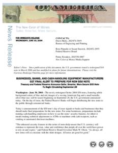 FOR IMMEDIATE RELEASE WEDNESDAY, JUNE 30, 2004 CONTACTS: Dawn Haley, [removed]Bureau of Engraving and Printing