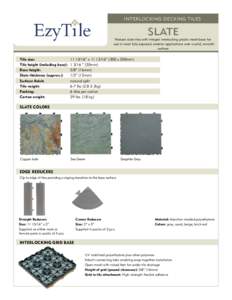 InterlockIng deckIng tIles  SLATE natural slate tiles with integral interlocking plastic mesh base for use in most fully exposed, exterior applications over a solid, smooth