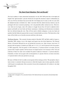 The State Fiscal Situation: The Lost Decade The fiscal condition of states deteriorated dramatically over the[removed]period due to the depth and length of the “great recession”, and state officials do not expec