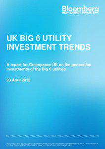 UK BIG 6 UTILITY INVESTMENT TRENDS A report for Greenpeace UK on the generation