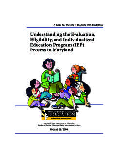 Understanding the Evaluation, Eligibility, and IEP Processes in Maryland  A Guide For Parents of Students With Disabilities Understanding the Evaluation, Eligibility, and Individualized