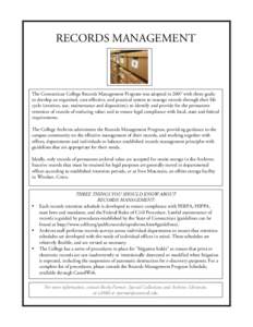 RECORDS MANAGEMENT  The Connecticut College Records Management Program was adopted in 2007 with three goals: to develop an organized, cost-effective, and practical system to manage records through their life cycle (creat