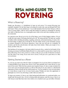 BPSA MINI-GUIDE TO  ROVERING What is Rovering? Simply put, Rovering is “a brotherhood of open air and service.” In concept, Rovering was originally intended to be the final stage in Scouting for youths who came up th