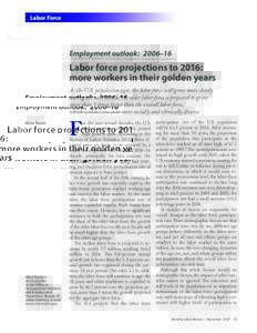 Labor force projections to 2016: more workers in their golden years