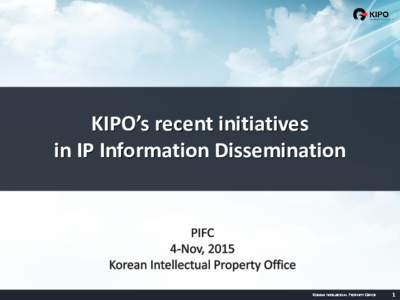 KIPO’s recent initiatives in IP Information Dissemination Topics of Discussion  1. New Paradigm in Open Government Data Strategy