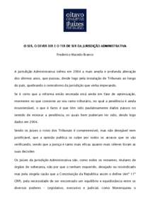 O SER, O DEVER SER E O TER DE SER DA JURISDIÇÃO ADMINISTRATIVA Frederico Macedo Branco A Jurisdição Administrativa sofreu em 2004 a mais ampla e profunda alteração dos últimos anos, que passou, desde logo pela ins