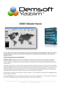 DEMSOFT Muhasebe Programı  Stok, Cari, Fatura, İrsaliye, Sipariş, Teklif, Kasa, Banka, Çek, Senet, Personel, Ödeme Planı, Hızlı Satış (Barkotlu), Call Center, İş Programı, Kur Takibi, Demirbaş, Uyarı Siste