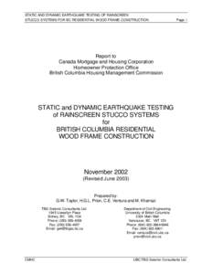 STATIC AND DYNAMIC EARTHQUAKE TESTING OF RAINSCREEN STUCCO SYSTEMS FOR BC RESIDENTIAL WOOD FRAME CONSTRUCTION Page: i  Report to