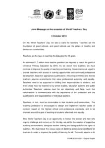 Joint Message on the occasion of World Teachers’ Day 5 October 2012 On this World Teachers’ Day, we take a stand for teachers. Teachers are the foundation of good schools, and good schools are the pillars of healthy 