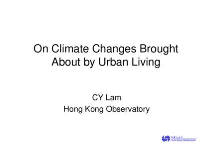 On Climate Changes Brought About by Urban Living CY Lam Hong Kong Observatory  Urbanization