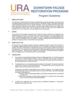 I.  Statement of Purpose The Downtown Facade Restoration Program is designed to promote the preservation and improvement of buildings between Liberty Avenue and First Avenue in the Golden Triangle. The program will provi