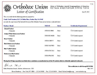 June 07, 2015  This is to certify that the following product(s) prepared by Candy Craft Creations, LLC, 24 Telfair Place, Garden City, GAare under the supervision of the Kashruth Division of the Orthodox Union and