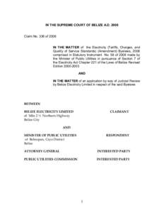 IN THE SUPREME COURT OF BELIZE A.D. 2008   Claim No. 336 of 2008 IN  THE  MATTER  of    the  Electricity  (Tariffs,  Charges,  and  Quality  of  Service  Standards)  (Amendment)  Byelaws,  200