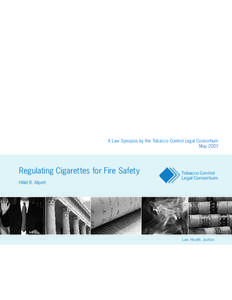 A Law Synopsis by the Tobacco Control Legal Consortium May 2007 Regulating Cigarettes for Fire Safety Hillel R. Alpert