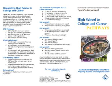 Connecting High School to College and Career Career and Technical Education (CTE) provides critical learning and hands-on skills through Career Pathways within eight Areas of Study. Students who focus on a Pathway acquir