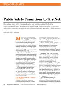 BROADBAND APPS  Public Safety Transitions to FirstNet Connecticut is one of the states leading the way in implementing FirstNet, the nationwide public-safety broadband network. Though the benefits of the new network will