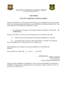 WALLOWA-WHITMAN NATIONAL FOREST Forest Order #T2014-0616-EC-02 Area Closure WALLOWA-WHITMAN NATIONAL FOREST Pursuant to 36 CFR, Sec[removed]a) and (b), the following acts are prohibited in the area described
