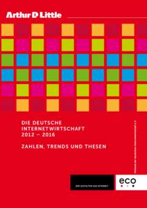 DIE DEUT SCHE INTERNE T WIRT SCHAF T 2012 – 2016 Z AHLEN , TRENDS UND THESEN  Z a h l e n , Tr e n d s u n d T h e s e n