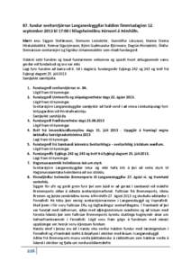 87. fundur sveitarstjórnar Langanesbyggðar haldinn fimmtudaginn 12. september 2013 kl 17:00 í félagsheimilinu Þórsveri á Þórshöfn. Mætt eru: Siggeir Stefánsson, Steinunn Leósdóttir, Gunnólfur Lárusson, Na