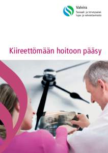 Kiireettömään hoitoon pääsy  Hoidon tarve on arvioitava samoin perustein koko maassa Potilaan hoidon tarve pitää arvioida ja hoito toteuttaa terveydenhuollon eri toimipisteissä yhtenäisin lääketieteellisin ta