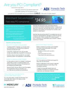 Are you PCI Compliant? As of 2015, if you don’t... - Manually submit PCI Compliance paperwork - Complete quarterly PCI Compliance scans