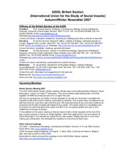 IUSSI, British Section (International Union for the Study of Social Insects) Autumn/Winter Newsletter 2007 Officers of the British Section of the IUSSI President Prof. Andrew Bourke, Professor in Evolutionary Biology, Sc