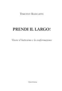 Timothy Radcliffe  PRENDI IL LARGO! Vivere il battesimo e la confermazione  Queriniana