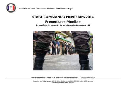 Fédération de Close-Combat et de Recherche en Défense Tactique  STAGE COMMANDO PRINTEMPS 2014 Promotion « Muelle » du vendredi 28 mars à 19H au dimanche 30 mars à 19H