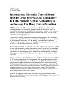 UNIS/NAR[removed]February 2004 International Narcotics Control Board (INCB) Urges International Community to Fully Support Afghan Authorities in