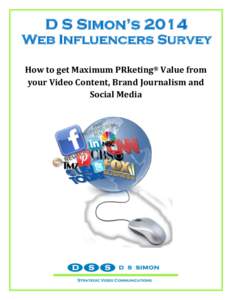D S Simon’s 2014 Web Influencers Survey How to get Maximum PRketing® Value from your Video Content, Brand Journalism and Social Media
